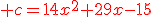 {\color{DarkRed} c=14x^2+29x-15}