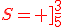 {\color{DarkRed}S= ]\frac{3}{5};4[}