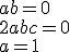 {a+b = 0 \\ 2a+b+c = 0 \\ a = 1 