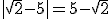 |\sqrt{2}-5| = 5-\sqrt{2}