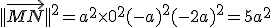 ||\vec{MN}||^2=a^2\times  0^2+(-a)^2+(-2a)^2=5a^2