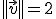 ||\vec{v}||=2