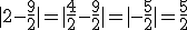 |2-\frac{9}{2}| = | \frac{4}{2} - \frac{9}{2}| = |-\frac{5}{2}| = \frac{5}{2}