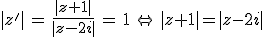 |z'|\,=\,\frac{|z+1|}{|z-2i|}\,=\,1\,\Leftrightarrow\,|z+1|=|z-2i|