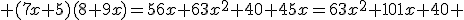  (7x+5)(8+9x)=56x+63x^2+40+45x=63x^2+101x+40 