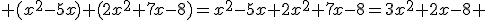  (x^2-5x)+(2x^2+7x-8)=x^2-5x+2x^2+7x-8=3x^2+2x-8 