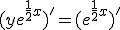  (ye^{\frac{1}{2}x}  )'= (e^{\frac{1}{2}x}  )'