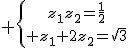  \{{z_1z_2=\frac{1}{2}\atop z_1+2z_2=\sqrt{3}}