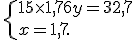  \{ 15\times   1,7+6y=32,7 \\x=1,7 .