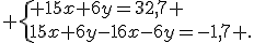  \{ 15x+6y=32,7 \\15x+6y-16x-6y=-1,7 .