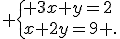  \{ 3x+y=2\\x+2y=9 .