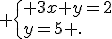  \{ 3x+y=2\\y=5 .