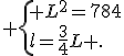  \{ L^2=784\\l=\frac{3}{4}L .