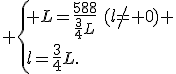  \{ L=\frac{588}{\frac{3}{4}L}\,\,(l\neq 0) \\l=\frac{3}{4}L.