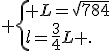  \{ L=\sqrt{784}\\l=\frac{3}{4}L .