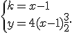  \{ k=x-1\\y=4 (x-1  )+\frac{3}{2} .