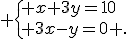  \{ x+3y=10\\ 3x-y=0 .