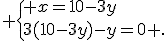  \{ x=10-3y\\3(10-3y)-y=0 .