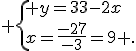  \{ y=33-2x\\x=\frac{-27}{-3}=9 .