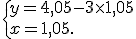  \{ y=4,05-3\times   1,05\\x=1,05.