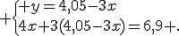  \{ y=4,05-3x\\4x+3(4,05-3x)=6,9 .