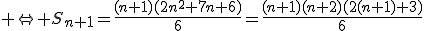  \Leftrightarrow S_{n+1}=\frac{(n+1)(2n^2+7n+6)}{6}=\frac{(n+1)(n+2)(2(n+1)+3)}{6}