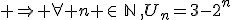  \Rightarrow \forall n \in\,\mathbb{N}\,,U_n=3-2^n