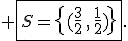  \fbox{S=\{(\frac{3}{2}\,,\,\frac{1}{2})\}}.