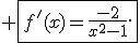  \fbox{f'(x)=\frac{-2}{x^2-1}.