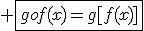  \fbox{gof(x)=g[f(x)]}