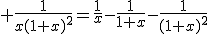  \frac{1}{x(1+x)^2}=\frac{1}{x}-\frac{1}{1+x}-\frac{1}{(1+x)^2}