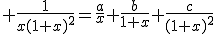  \frac{1}{x(1+x)^2}=\frac{a}{x}+\frac{b}{1+x}+\frac{c}{(1+x)^2}