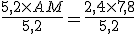  \frac{5,2\times   AM}{5,2}=\frac{2,4\times   7,8}{5,2}