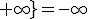 \lim_{n\rightarrow +\infty}=-\infty