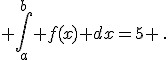  \int_a^{b} f(x) dx=5 \,.