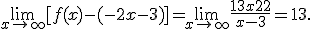  \lim_{x\to\infty} [f(x) - (-2x-3)] = \lim_{x\to\infty} \frac{13x+22}{x-3} = 13. 