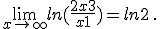  \lim_{x\to +\infty} ln(\frac{2x+3}{x+1})=ln 2 \,.