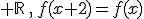  \mathbb{R}\,,\,f(x+2)=f(x)