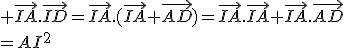  \vec{IA}.\vec{ID}=\vec{IA}.(\vec{IA}+\vec{AD})=\vec{IA}.\vec{IA}+\vec{IA}.\vec{AD}\\=AI^2