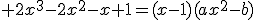  2x^3-2x^2-x+1=(x-1)(ax^2-b)