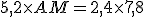  5,2\times   AM=2,4\times   7,8