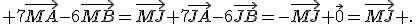  7\vec{MA}-6\vec{MB}=\vec{MJ}+7\vec{JA}-6\vec{JB}=-\vec{MJ}+\vec{0}=\vec{MJ} .