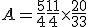  A=\frac{5}{4}+\frac{11}{4}\times   \frac{20}{33}