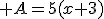  A=5(x+3)