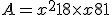  A=x^2+18\times   x+81