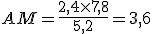  AM=\frac{2,4\times   7,8}{5,2}=3,6