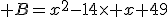  B=x^2-14\time x+49