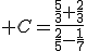  C=\frac{\frac{5}{3}+\frac{2}{3}}{\frac{2}{5}-\frac{1}{7}}