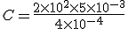  C=\frac{2\times   10^2 \times   5 \times  10^{-3} }{4 \times   10^{-4}} 