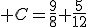  C=\frac{9}{8}+\frac{5}{12}